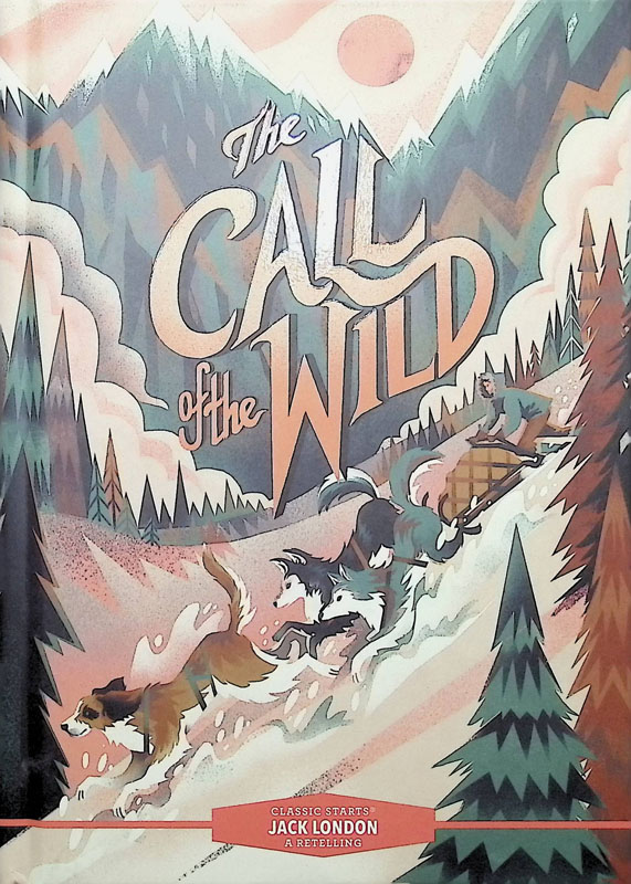 Call of the Wild (Classic Starts) | Sterling Publishing Company ...