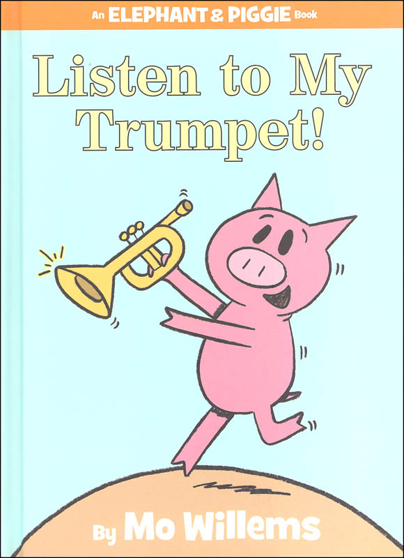 Listen To My Trumpet Elephant And Piggie Book Disney Press