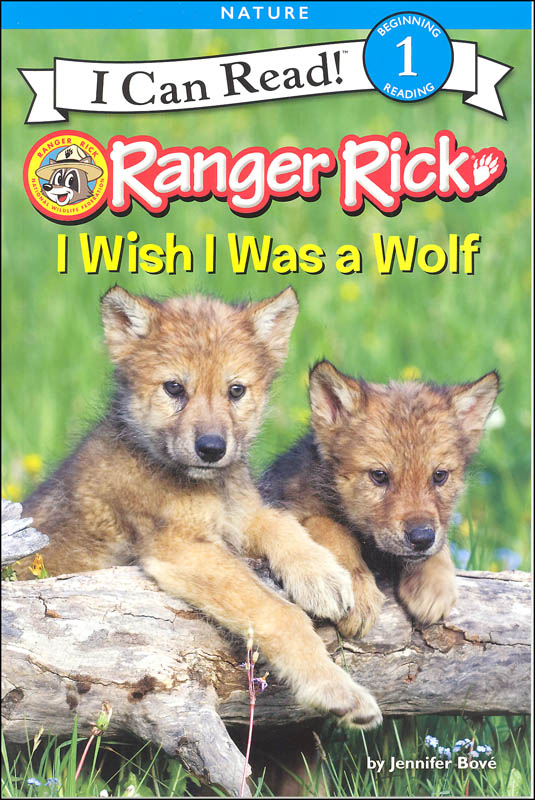 Ranger Rick: I Wish I was a Wolf (I Can Read! Level 1)