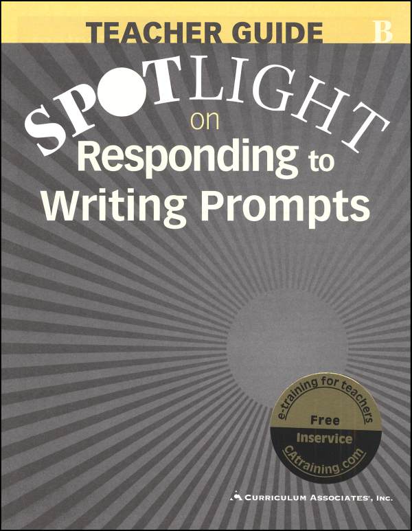 Spotlight on Responding to Writing Prompts Teacher Guide B