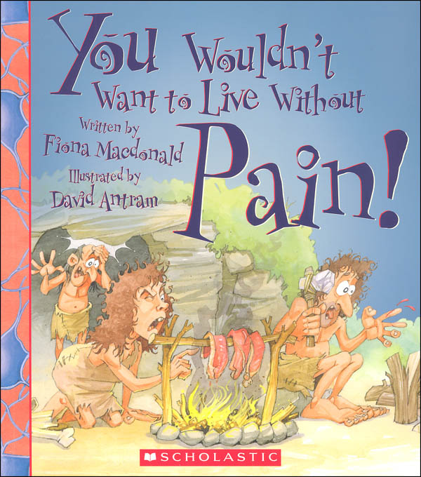 You Wouldn T Want To Live Without Pain Franklin Watts 9780531224410