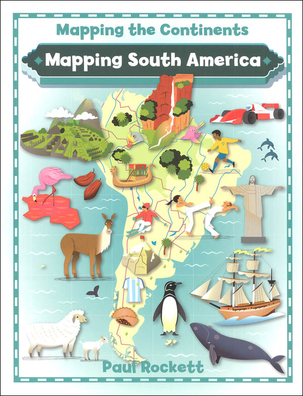 Mapping South America (Mapping the Continents)
