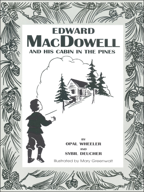 Edward MacDowell and His Cabin in the Pines