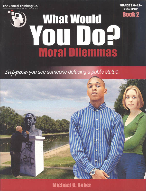 what-would-you-do-moral-dilemmas-book-2-critical-thinking-company-9780894553493