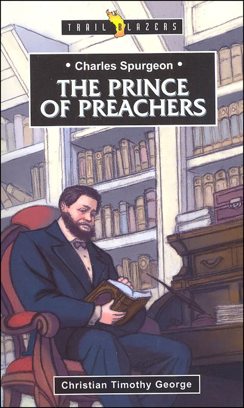Charles Spurgeon, Prince of Preachers