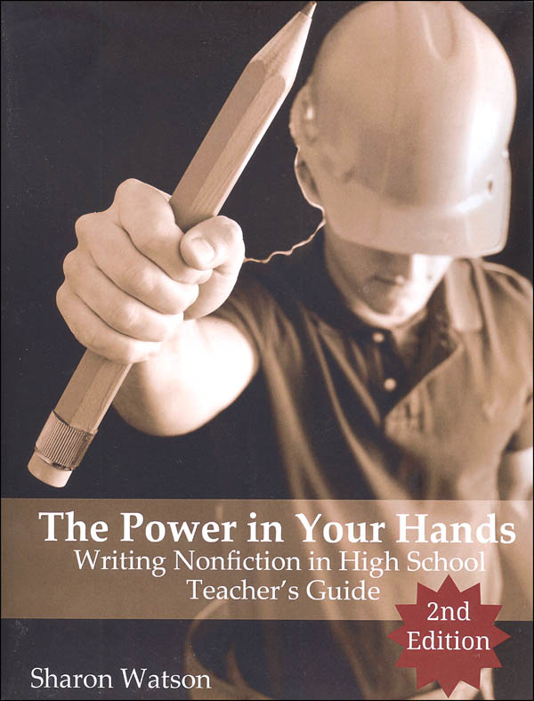Power in Your Hands: Writing Nonfiction in High School Teacher's Guide 2nd Edition