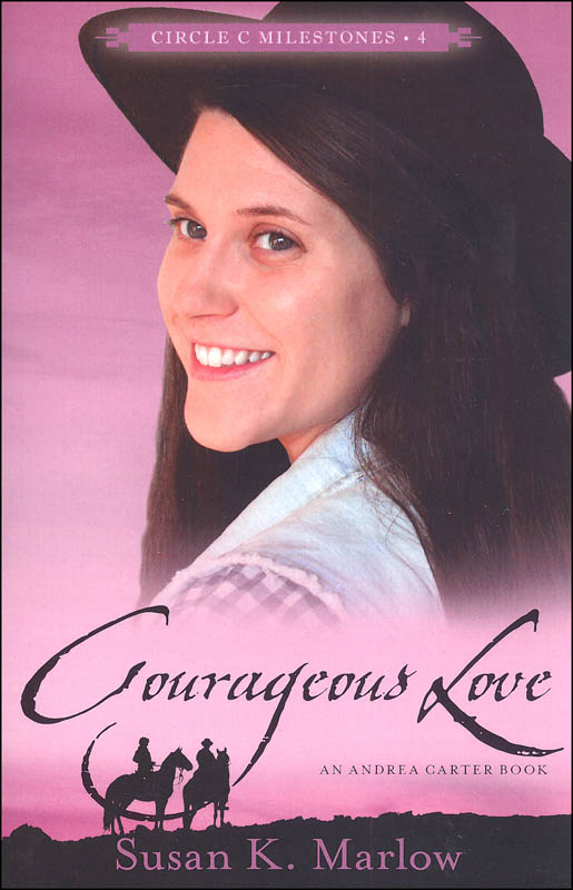 Courageous Love Book 4 (Circle C Milestones)