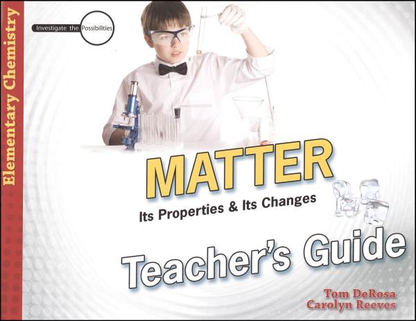 Matter: Its Properties and Its Changes Teacher's Guide