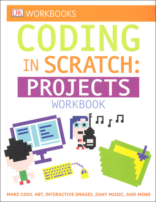 DK Workbook: Coding in Scratch: Projects Workbook