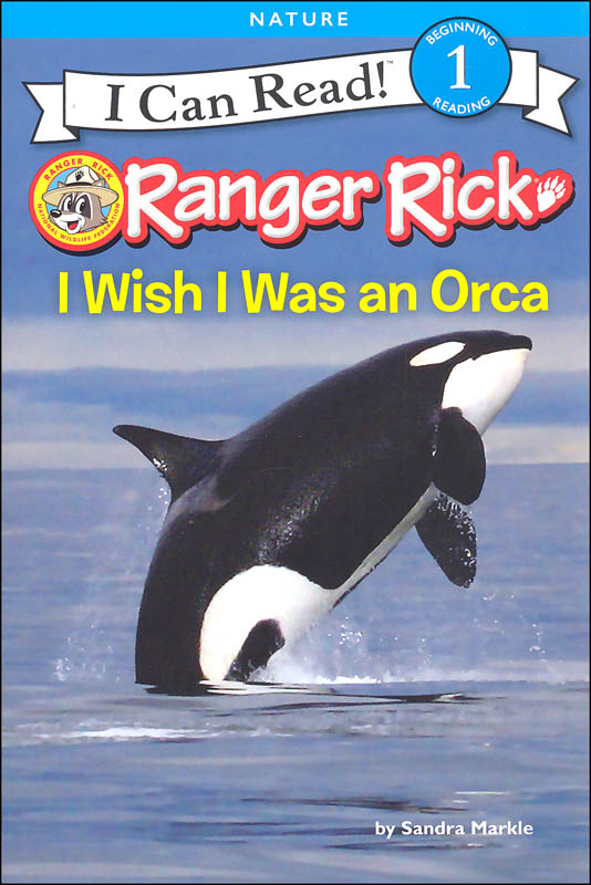 Ranger Rick: I Wish I Was an Orca (I Can Read! Beginning 1)