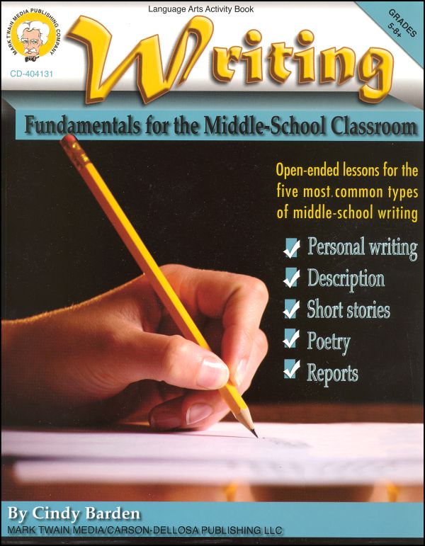 Writing Fundamentals for the MiddleSchool Classroom Mark Twain Media 9781580375566
