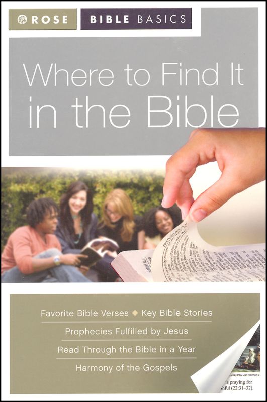 Rose Bible Basics Where to Find It in the Bible Rose Publishing