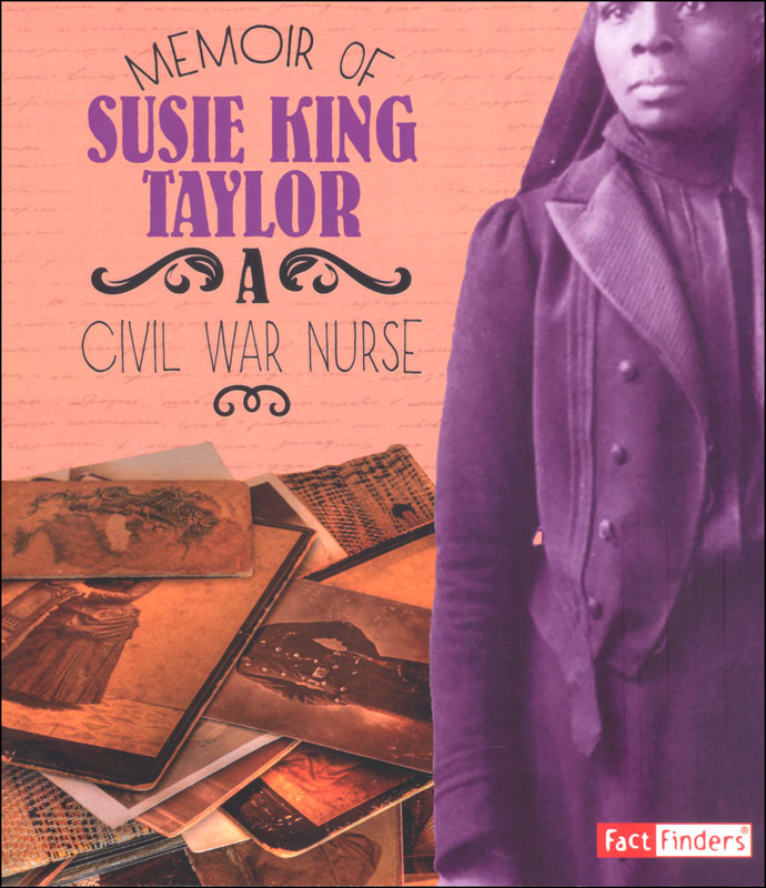 Memoir of Susie King Taylor: Civil War Nurse (First Person Histories)