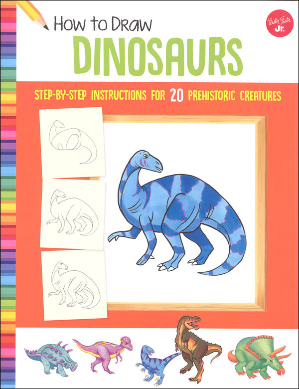 How to Draw Dinosaurs: Step-by-Step Instructions for 20 Prehistoric Creatures