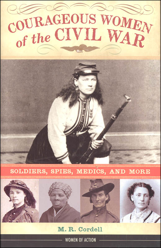 Courageous Women Of The Civil War Chicago Review Press 9781613732007 9582