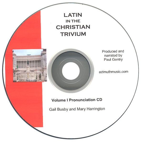 Latin in the Christian Trivium Volume I Pronunciation CD