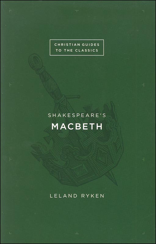 Shakespeare's Macbeth (Christian Guides to the Classics) | Crossway ...