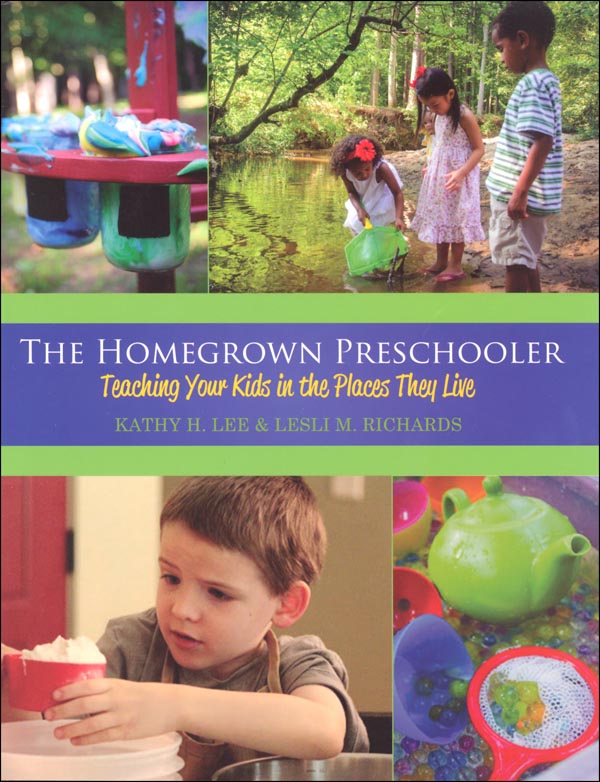 Homegrown Preschooler: Teaching Your Kids in the Places They Live