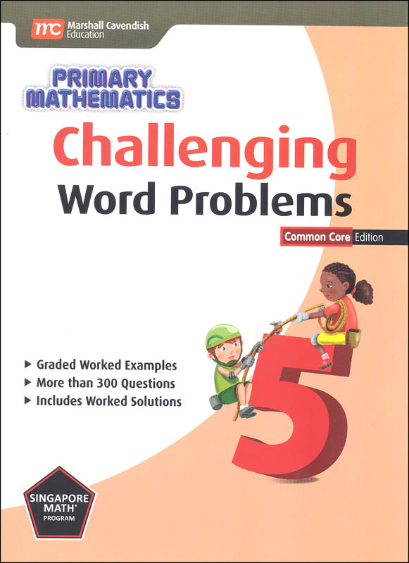 Primary Mathematics Challenging Word Problems 5 Common Core Edition