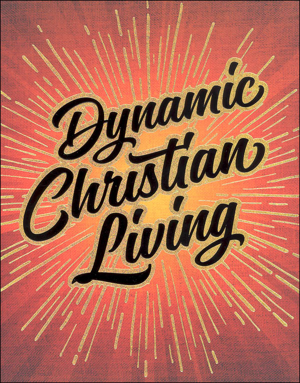 Dynamic Christian Living: Basics of the Christian Life Student Manual