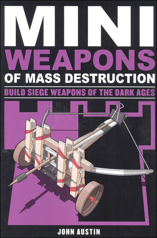 Mini Weapons of Mass Destruction 3: Build Siege Weapons of the Dark Ages