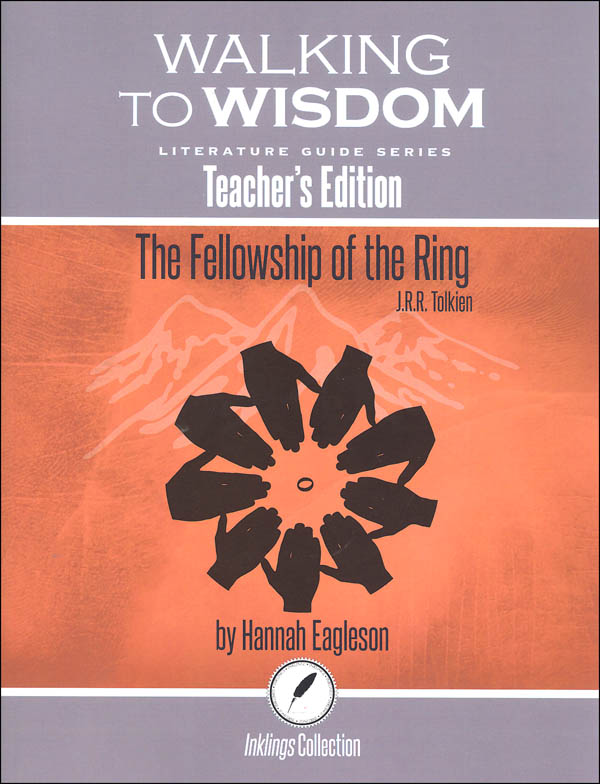 Fellowship of the Ring: Teacher's Edition Literature Guide (Walking to Wisdom)