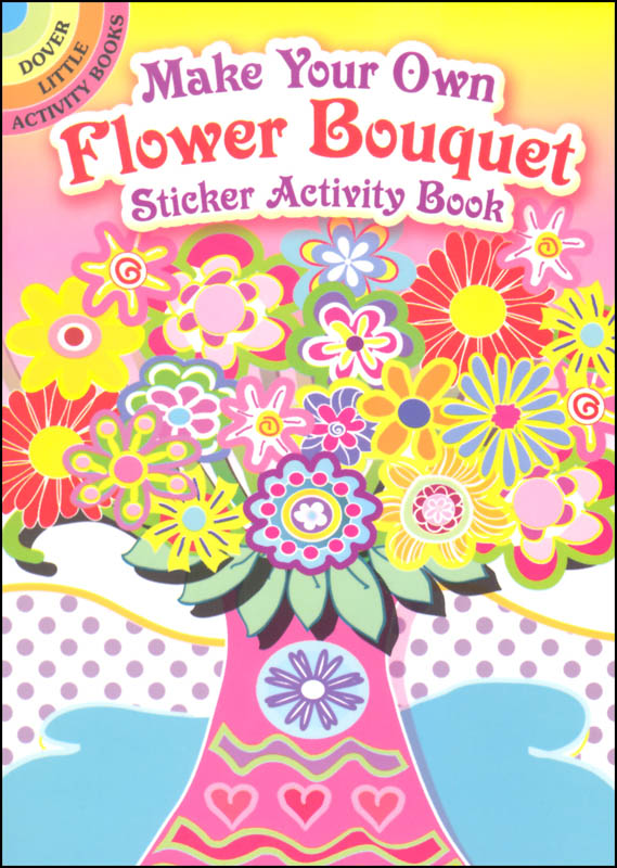 Download Make Your Own Flower Bouquet Sticker Activity Book | Dover ...