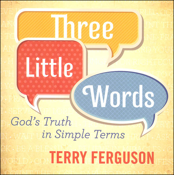 Three Little Words: God's Truth in Simple Terms