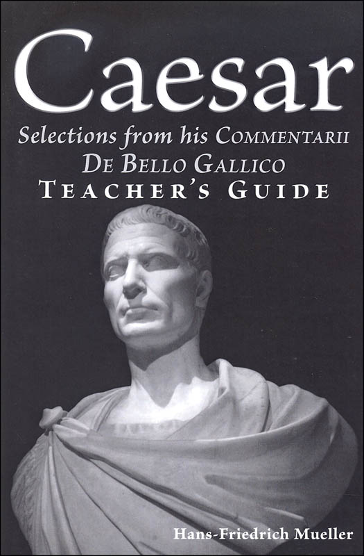 Caesar: Selections from his Commentarii De Bello Gallico - Teacher's Guide