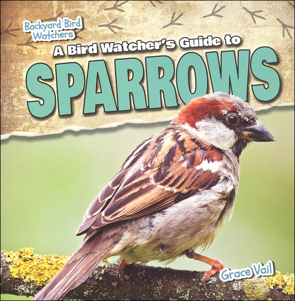 Bird Watcher's Guide to Sparrows (Backyard Bird Watchers) | Gareth ...