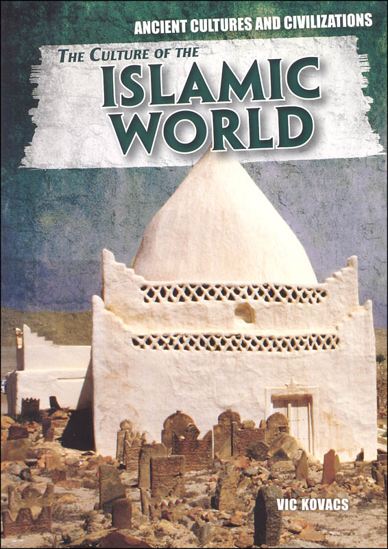 Culture of the Islamic World (Ancient Cultures and Civilizations)