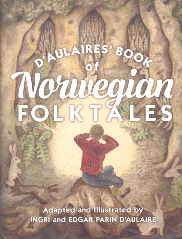D'Aulaires' Book of Norwegian Folktales University of Minnesota Press