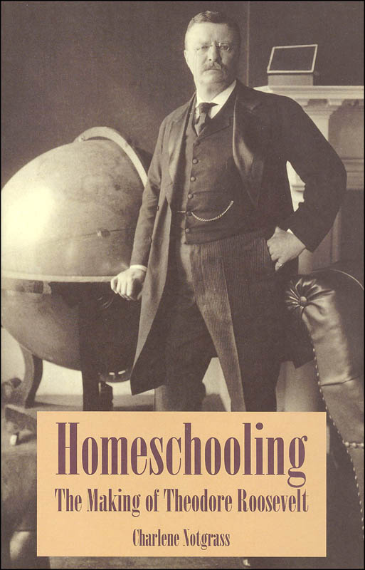 Homeschooling: Making of Theodore Roosevelt
