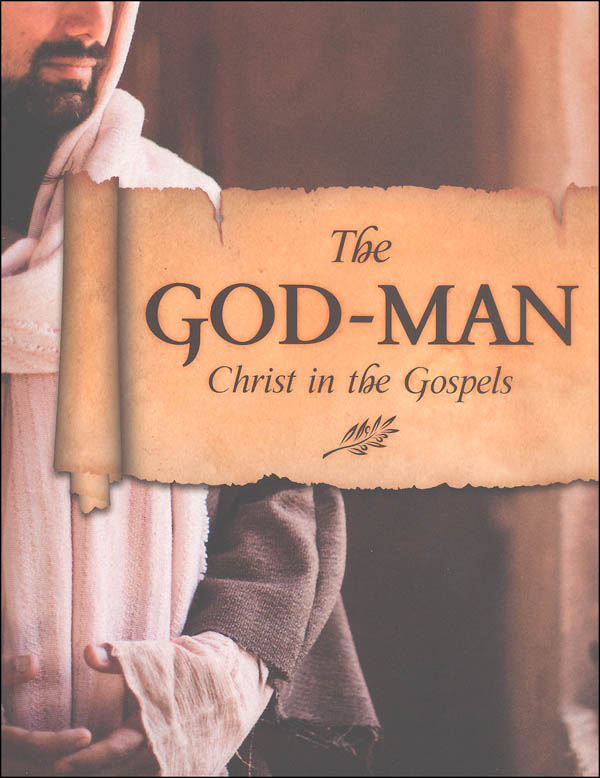 God-Man: Christ in the Gospels Student Manual