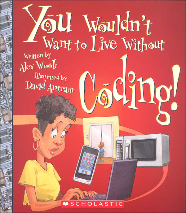 You Wouldn't Want to Live Without Coding!