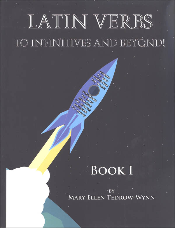 Latin Verbs: To Infinitives and Beyond Book I