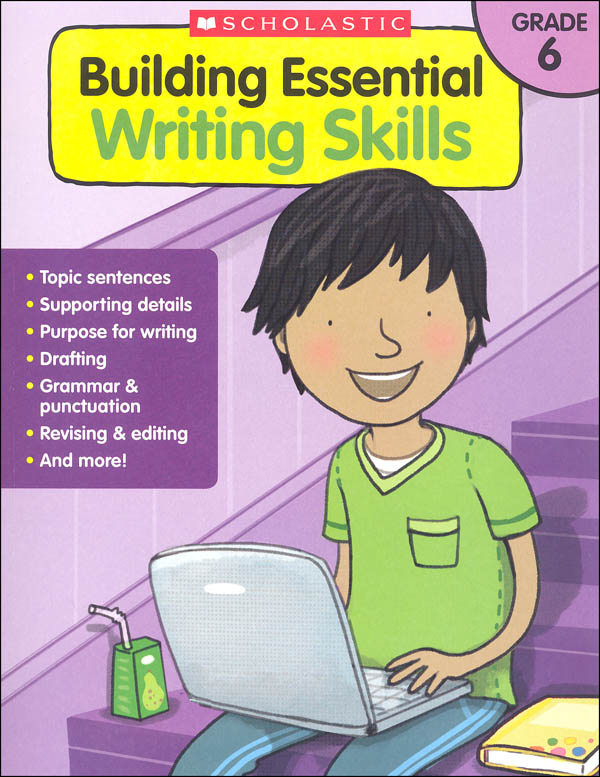 building-essential-writing-skills-grade-6-scholastic-teaching