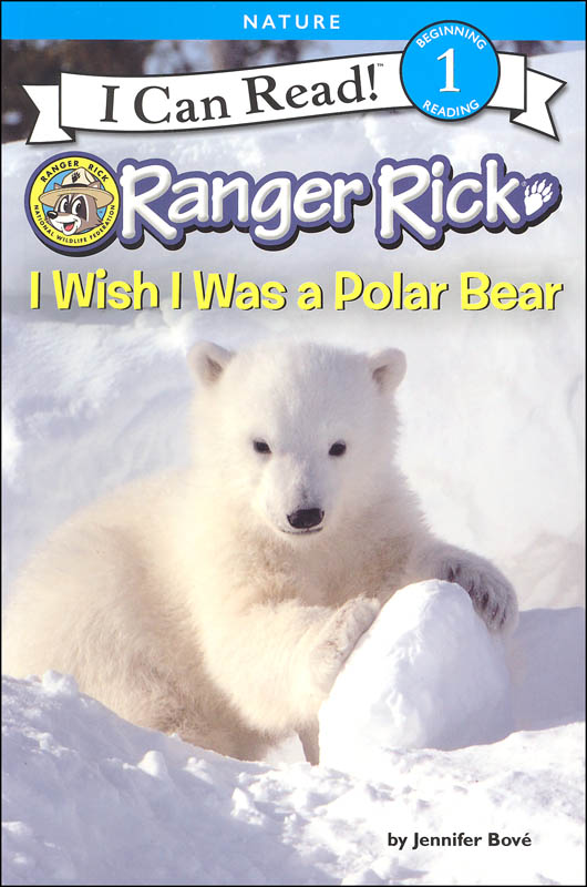 Ranger Rick: I Wish I Was a Polar Bear (I Can Read! Beginning 1)