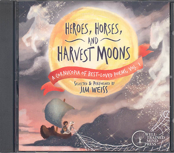 Heroes, Horses, and Harvest Moons: Cornucopia of Best-Loved Poems, Volume 1 CD