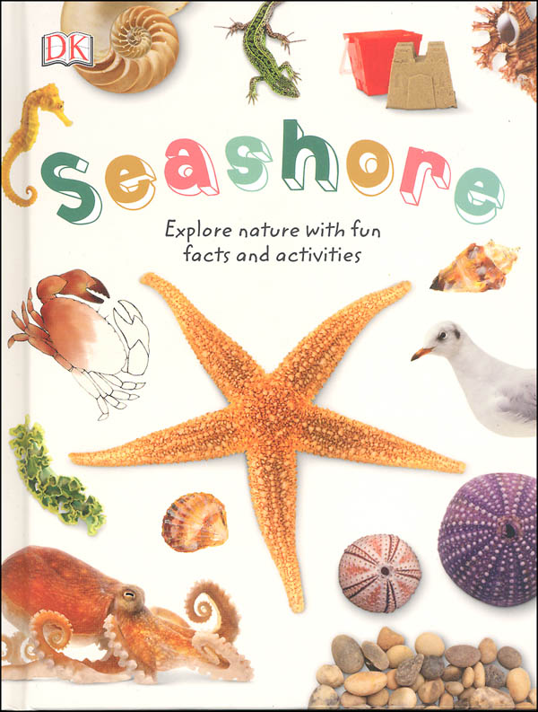 Seashore: Explore the World of Shells, Sea Animals, and Shore Plants |  Dorling Kindersley | 9781465457561