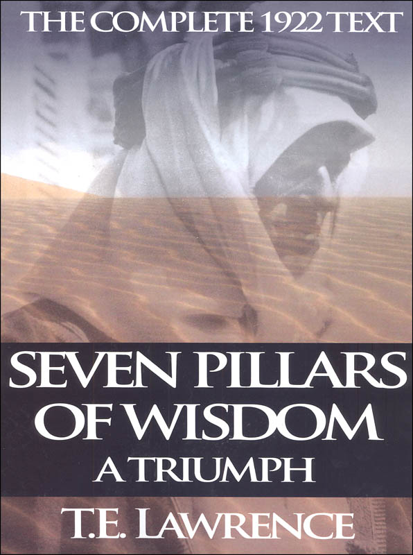 Seven Pillars of Wisdom: A Triumph - Complete 1922 Text
