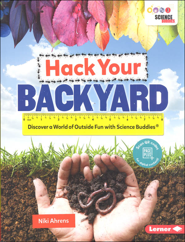 Hack Your Backyard (Science Buddies) Lerner Publications Company
