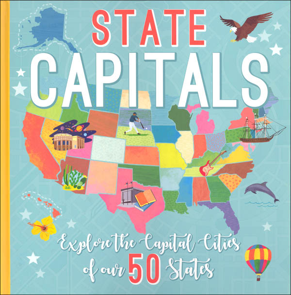 State Capitals Explore The Capital Cities Of Our 50 States Kane Miller Publishers