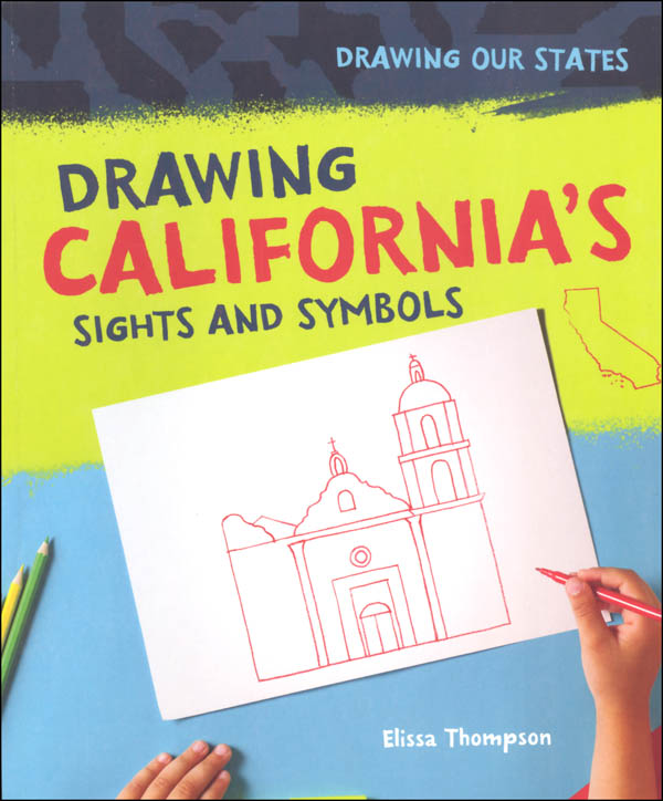 Drawing California's Sights and Symbols (Drawing Our States)