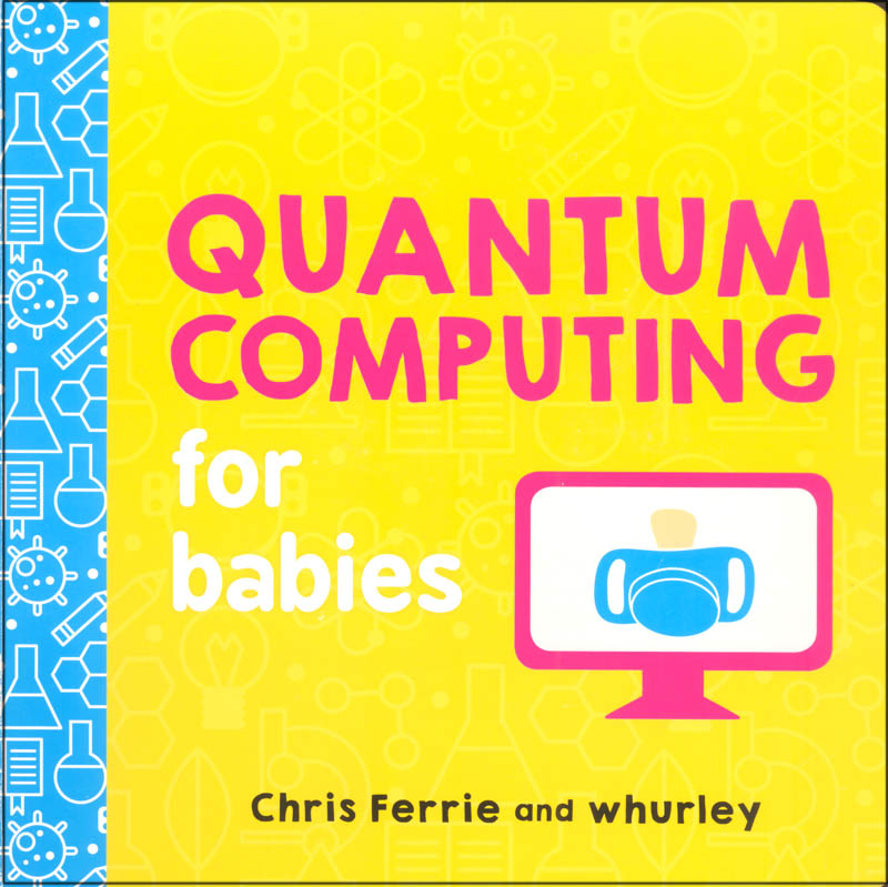 Quantum Computing for Babies Board Book
