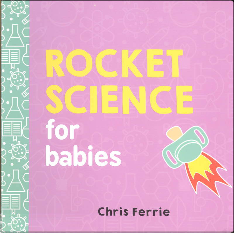 Rocket Science for Babies Board Book