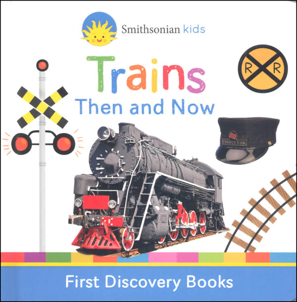 Trains Then and Now (Smithsonian Kids First Discovery Books)