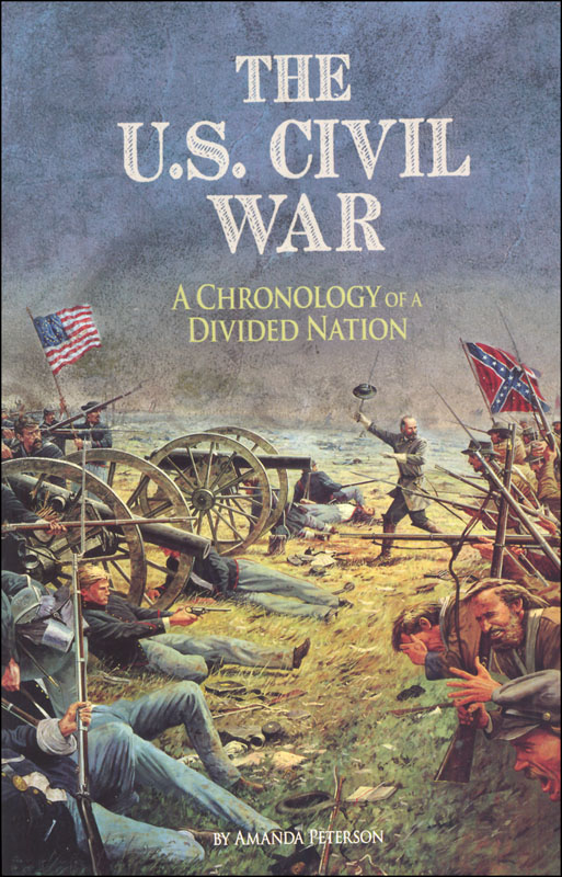 U.S. Civil War: Chronology of a Divided Nation  Capstone Press 