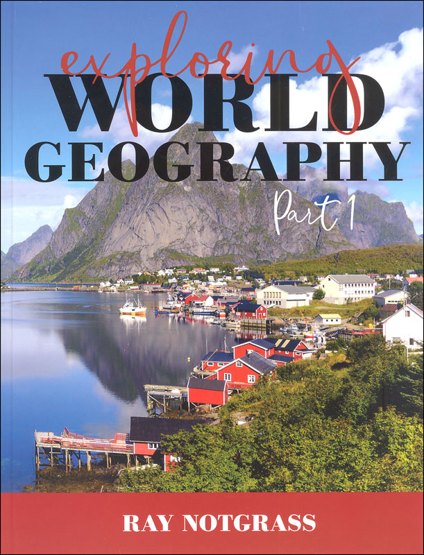 Exploring World Geography Part 1 | Notgrass Company | 9781609991548