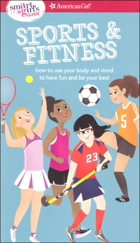 Smart Girl's Guide: Sport & Fitness: How to Use Your Body and Mind to Play and Feel Your Best